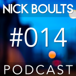 Nick Boults Podcast #014