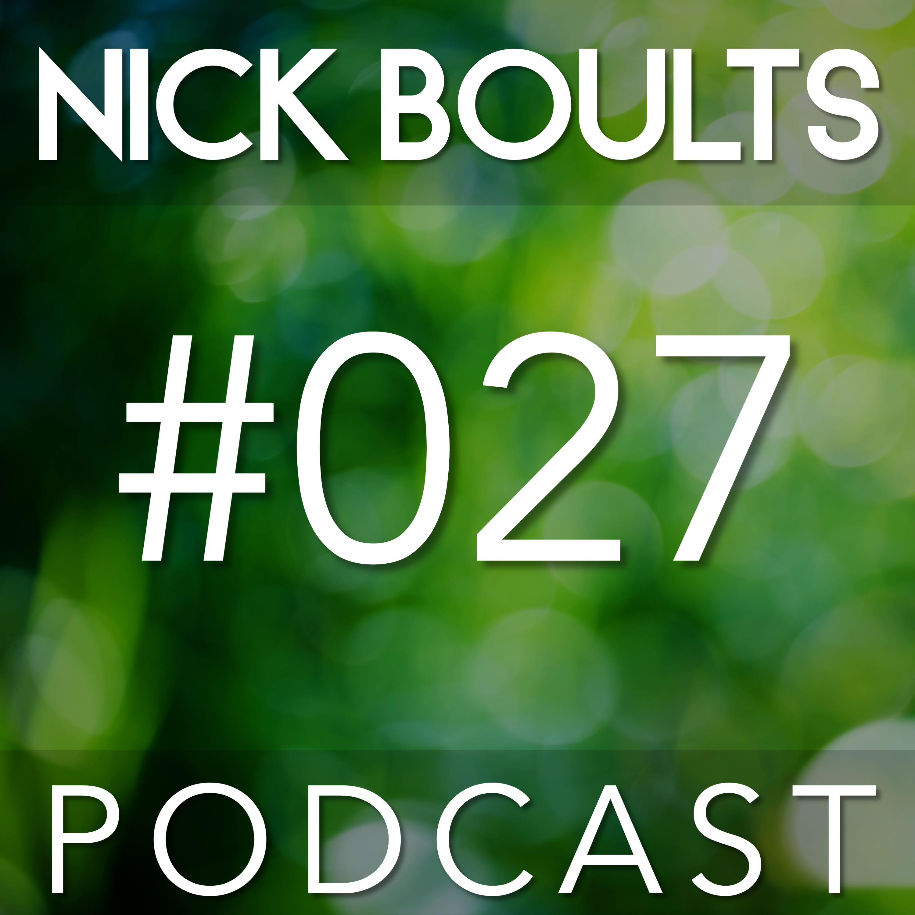 Nick Boults Podcast #027